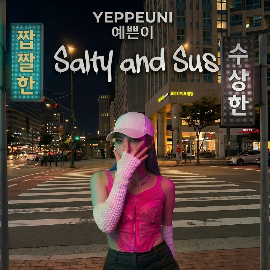 Yeppeuni – Salty and Sus